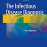 The Infectious Disease Diagnosis : A Case Approach