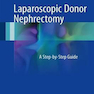 Laparoscopic Donor Nephrectomy : A Step-by-Step Guide