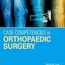 Case Competencies in Orthopaedic Surgery