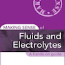 Making Sense of Fluids and Electrolytes : A hands-on guide