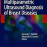 Multiparametric Ultrasound Diagnosis of Breast Diseases