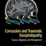 Concussion and Traumatic Encephalopathy: Causes, Diagnosis and Management 2019