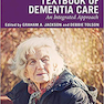 Textbook of Dementia Care : An Integrated Approach