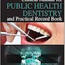 Clinical Manual for Public Health Dentistry and Practical Record Book