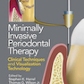 Minimally Invasive Periodontal Therapy : Clinical Techniques and Visualization Technology