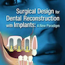 Surgical Design for Dental Reconstruction with Implants : A New Paradigm