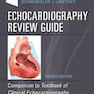 Echocardiography Review Guide : Companion to the Textbook of Clinical Echocardiography2019