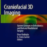 Craniofacial 3D Imaging: Current Concepts in Orthodontics and Oral and Maxillofacial Surgery 1st ed. 2019 Edition  تصویربرداری سه بعدی کرانیوفاسیال: مفاهیم فعلی در ارتودنسی و جراحی دهان و فک و صورت
