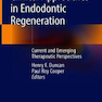 Clinical Approaches in Endodontic Regeneration: Current and Emerging Therapeutic Perspectives 1st ed. 2019 Edition رویکردهای بالینی در بازسازی اندودنتیک: دیدگاههای درمانی فعلی و در حال ظهور