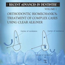  Orthodontic Biomechanics: Treatment Of Complex Cases Using Clear Aligner (Recent Advances in Dentistry بیومکانیک ارتودنسی