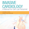 Invasive Cardiology: A Manual for Cath Lab Personnel 2023