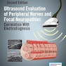 Ultrasound Evaluation of Peripheral Nerves and Focal Neuropathies, Second Edition: Correlation With Electrodiagnosis