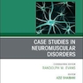 Case Studies in Neuromuscular Disorders : Neurologic Clinics