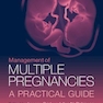 Management of Multiple Pregnancies: A Practical Guide