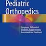 2017 Pediatric Orthopedics, 1st Edition ارتوپدی کودکان