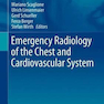 Emergency Radiology of the Chest and Cardiovascular System, 1st Edition2016 رادیولوژی اضطراری سیستم قفسه سینه و قلب و عروق