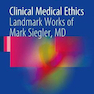 Clinical Medical Ethics: Landmark Works of Mark Siegler, MD2017 اخلاق پزشکی بالینی: آثار برجسته مارک سیگلر