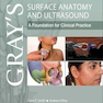 Gray’s Surface Anatomy and Ultrasound: A Foundation for Clinical Practice 2018