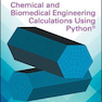 Chemical and Biomedical Engineering Calculations Using Python2017 محاسبات مهندسی شیمی و زیست پزشکی با استفاده از پایتون