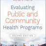 Evaluating Public and Community Health Programs 2nd Edition2016 ارزیابی برنامه های بهداشت عمومی و جامعه