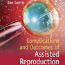 Complications and Outcomes of Assisted Reproduction, 1st Edition2017 عوارض و نتایج تولید مثل