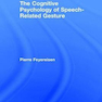 The Cognitive Psychology of Speech-Related Gesture 1st Edition2017 روانشناسی شناختی ژست مرتبط با گفتار