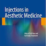 Injections in Aesthetic Medicine: Atlas of Full-face and Full-body Treatment2014 تزریقات در پزشکی زیبایی: اطلس درمان صورت و تمام بدن