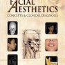 Facial Aesthetics: Concepts and Clinical Diagnosis 1st Edition2011 زیبایی شناسی صورت