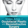 Video Atlas of Oculofacial Plastic and Reconstructive Surgery 2nd Edition2016 اطلس ویدئویی جراحی پلاستیک و صورت