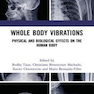 Whole Body Vibrations: Physical and Biological Effects on the Human Body2018 ارتعاشات کل بدن: اثرات جسمی و بیولوژیکی بر بدن انسان
