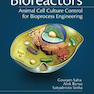 Bioreactors: Animal Cell Culture Control for Bioprocess Engineering2019  کنترل کشت سلول های حیوانی برای مهندسی زیست پردازش