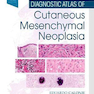 Diagnostic Atlas of Cutaneous Mesenchymal Neoplasia2019 اطلس تشخیصی نئوپلازی مزانشیمی