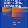 A Case-Based Guide to Clinical Endocrinology, 2nd Edition2016 یک راهنمای مبتنی بر مورد برای غدد درون ریز بالینی