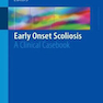 Early Onset Scoliosis: A Clinical Casebook, 1st Edition2018 اسکولیوز زودرس: یک کتاب موردی بالینی