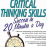 Critical Thinking Skills Success: In 20 Minutes a Day, 2e2010 موفقیت مهارت های تفکر انتقادی: در مدت 20 دقیقه در روز