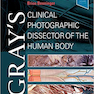 Gray’s Clinical Photographic Dissector of the Human Body, 2nd Edition2019 کالبد شکافی بالینی بدن انسان