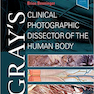 Gray’s Clinical Photographic Dissector of the Human Body, 2nd Edition 2019