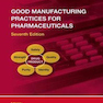 Good Manufacturing Practices for Pharmaceuticals 7th Edition 2019