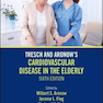 Tresch and Aronow’s Cardiovascular Disease in the Elderly 6th Edition2019 بیماری های قلبی عروقی ترس و آرنو در سالمندان