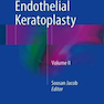 Mastering Endothelial Keratoplasty, Volume II 1st Edition2016 تسلط بر کراتوپلاستی اندوتلیال ، جلد دوم