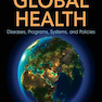 Global Health: Diseases, Programs, Systems, and Policies 4th Edition2018 بهداشت جهانی: بیماری ها ، برنامه ها ، سیستم ها و سیاست ها