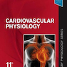 Cardiovascular Physiology: Mosby Physiology Monograph Series, 11th Edition2019 فیزیولوژی قلب و عروق