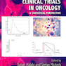 Textbook of Clinical Trials in Oncology: A Statistical Perspective2019  آزمایش های بالینی در آنکولوژی