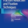 Fracture Reduction and Fixation Techniques 1st Edition2021 تکنیک های کاهش و رفع شکستگی