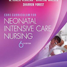 Core Curriculum for Neonatal Intensive Care Nursing 6th Edition2020 برنامه درسی اصلی برای پرستاری مراقبت های ویژه نوزادان