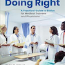 Doing Right, 4th Edition2020 درست انجام دادن: راهنمای عملی اخلاق برای کارآموزان پزشکی