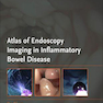 Atlas of Endoscopy Imaging in Inflammatory Bowel Disease2019 تصویربرداری اطلس از آندوسکوپی در بیماری التهابی روده