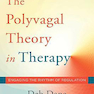The Polyvagal Theory in Therapy, 1st Edition2018