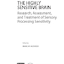 The Highly Sensitive Brain: Research, Assessment, and Treatment of Sensory Processing Sensitivity 2020 1st Edition