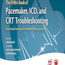 The EHRA Book of Pacemaker, ICD, and CRT Troubleshooting : Case-based learning with multiple choice questions 2015 عیب یابی کتاب EHRA از ضربان ساز ، ICD و CRT: یادگیری مبتنی بر مورد با سوالات